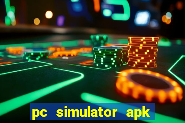 pc simulator apk dinheiro infinito